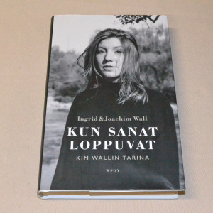 Ingrid & Joachim Wall Kun sanat loppuvat - Kim Wallin tarina